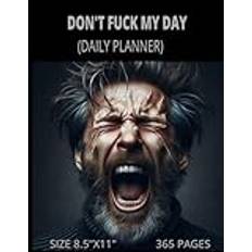 DON'T FUCK MY DAY DAILY PLANNER