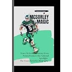 MCSORLEY MAGIC: Trace McSorley's Journey from Pennsylvania to the National Spotlight- The Trace McSorley Biography