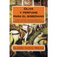 Oliva y perfume para el soberano - Glidden Garcia Medina - 9781499342239