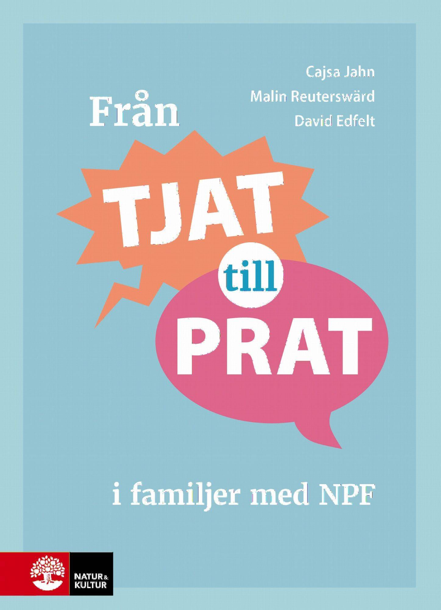 Från tjat till prat i familjer med NPF - David Edfelt - Cajsa Jahn - Malin Reuterswärd - Upplaga 1