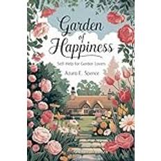 Garden of Happiness: Self-Help for Garden Lovers