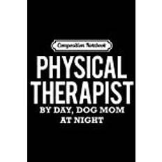 Composition Notebook: Physical Therapist Dog Mom Gift for PT Worker Journal/Notebook Blank Lined Ruled 6x9 100 Pages