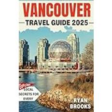 Vancouver Travel Guide 2025: Explore Insider Tips, Itineraries, and Local Secrets for Every Traveler (Hidden Gems of BC)