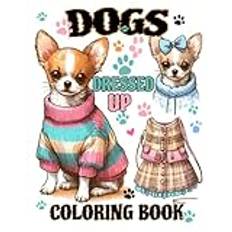 Dogs Dressed Up Coloring Book: Calling all dog lovers of All Ages, fashionistas, and coloring enthusiasts! - Pocketbok