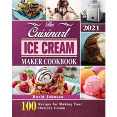 Cuisinart Ice Cream Maker Cookbook 2021 - David Johnson - 9781803203119