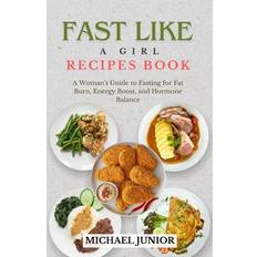 Fast Like a Girl Recipes Book - Michael Junior - 9798870925189