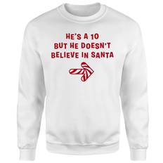 He's A 10 But He Doesn't Believe In Santa Sweatshirt - White - L - White