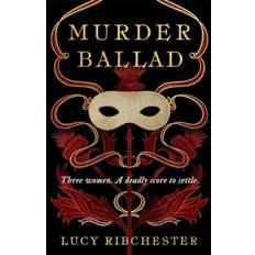 Murder Ballad - Lucy Ribchester - 9781785306211