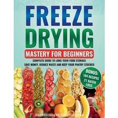 Freeze Drying Mastery For Beginners