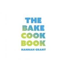 The Bake Cookbook | Hannah Grant