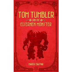 Tom Tumbler und die eisernen Monster - Marcus Kaspar - 9781533275363