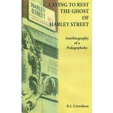 Laying to Rest the Ghost of Harley Street - R J Crewdson - 9781546972501