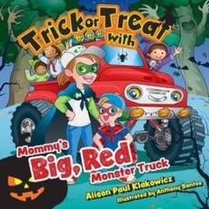 Trick or Treat with Mommy's Big, Red Monster Truck - Alison Paul Klakowicz - 9781039101142