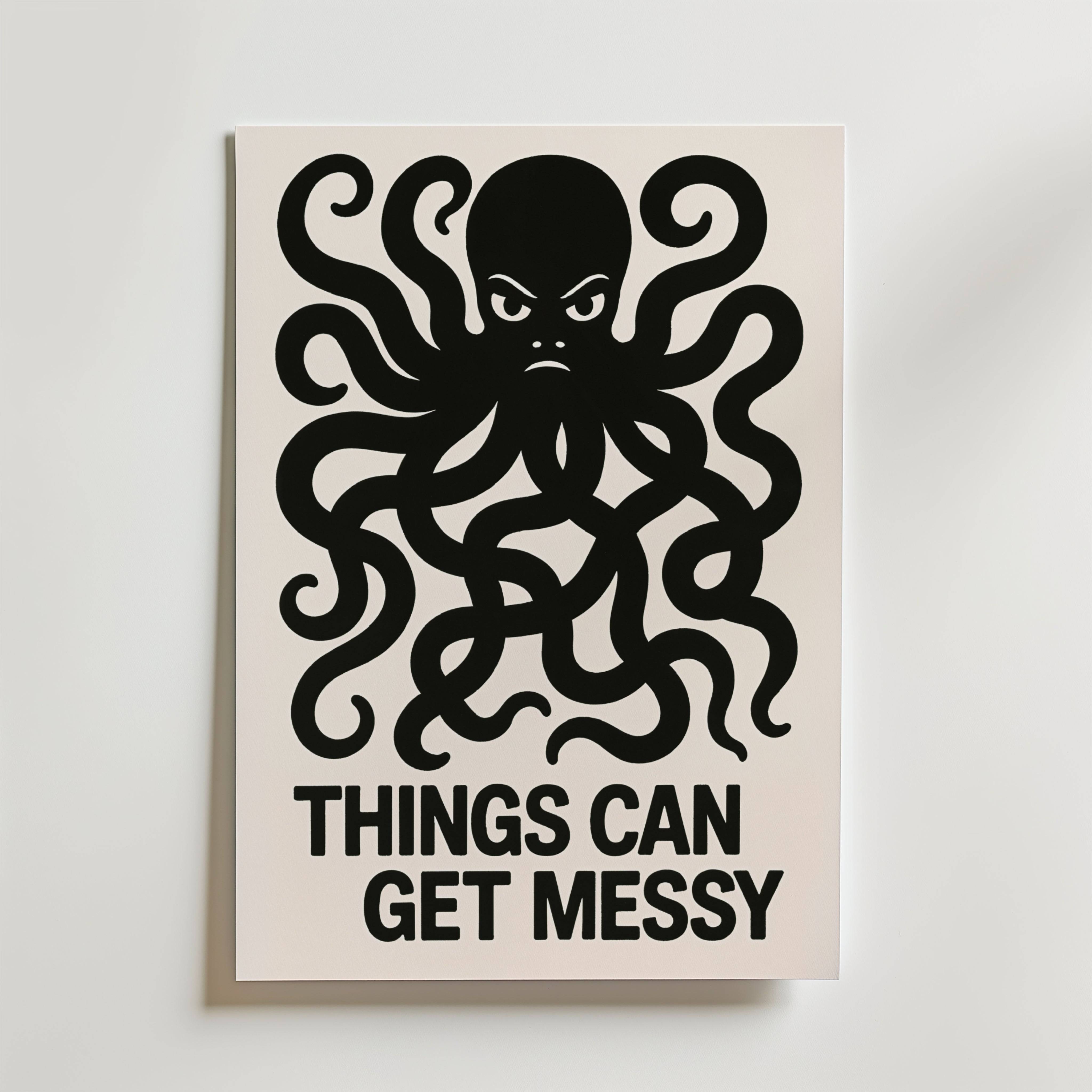 Things Can Get Messy Poster - Fine Art Poster 13x18 cm