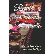 Relatos y cuentos Euseba - Víctor Francisco Vesarez Zúñiga - 9798705766185