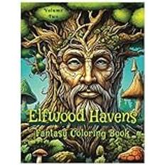 Elfwood Havens Fantasy Coloring Book: Volume Two: Spirits of the Forest and Their Magical Dwellings | 50 Pages for Adults and Teens | For Mindfulness and Relaxation