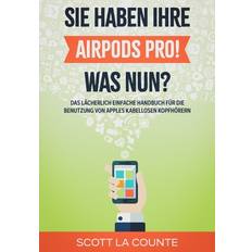 Sie haben ihre AirPods Pro! Was Nun? - Scott La Counte - 9798736183968