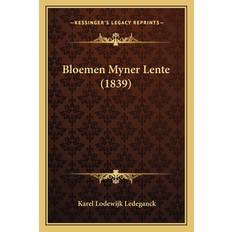 Bloemen Myner Lente (1839) - Karel Lodewijk Ledeganck - 9781166447250