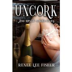 Uncork - Renee Lee Fisher - 9781791960193