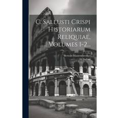 C. Sallusti Crispi Historiarum Reliquiae, Volumes 1-2... - Bertold Maurenbrecher - 9781019509234