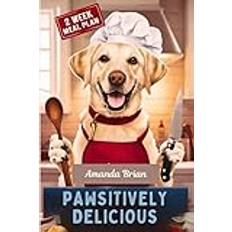 Pawsitively Delicious: The Ultimate Guide to Healthy, Easy, and Tasty Homemade Dog Food Cookbook for a Long and Happy Life.