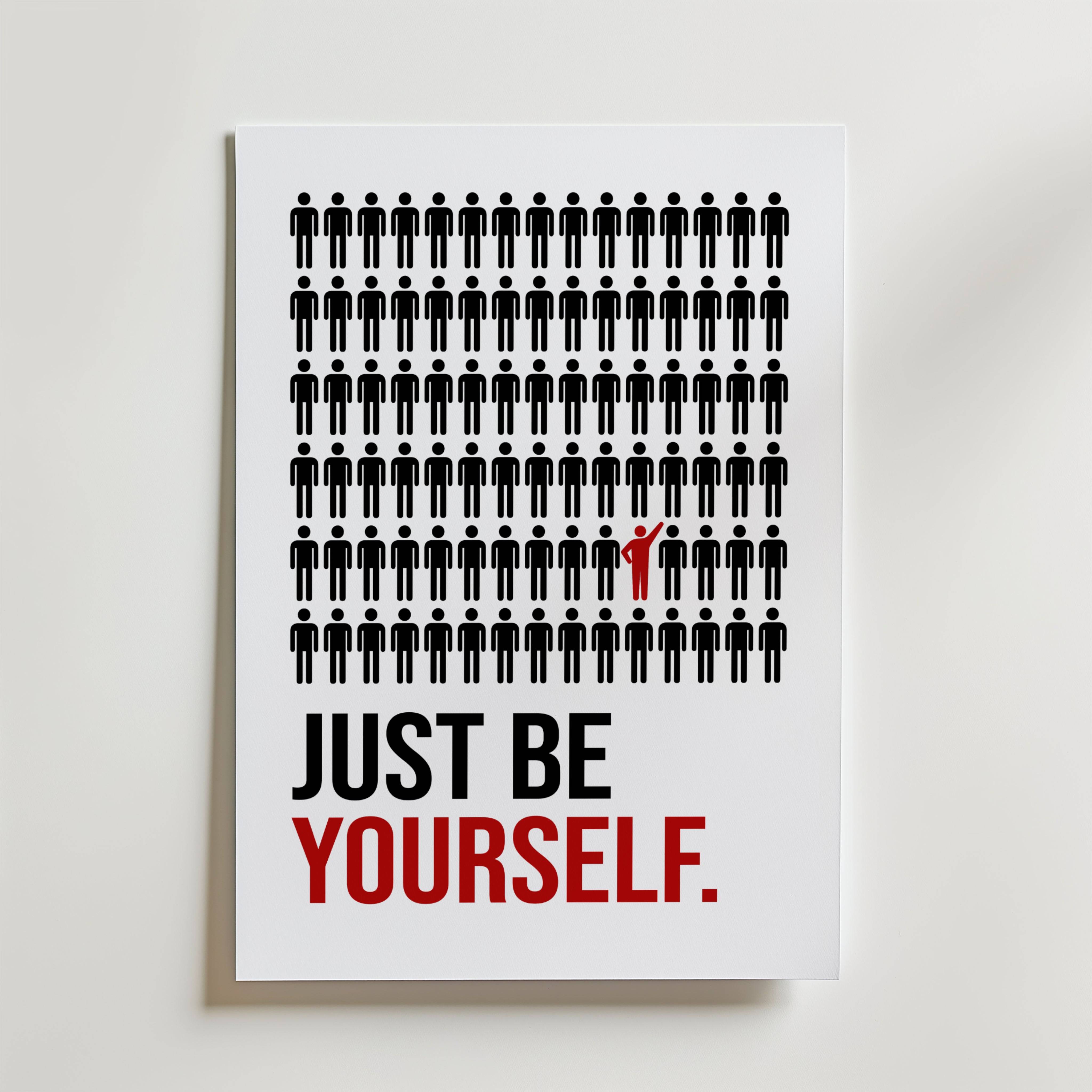 Just Be Yourself Poster - Fine Art Poster 40x50 cm