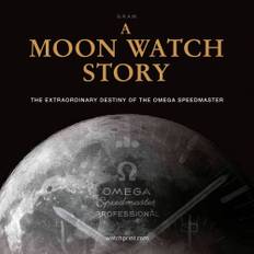 New Mags A Moon Watch Story – The Extraordinary Destiny Of The Omega Speedmaster