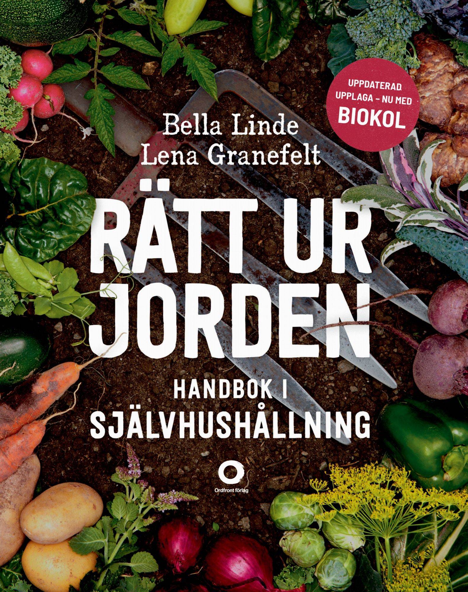 Rätt ur jorden : Handbok i självhushållning - Lena Granefelt - Bella Linde