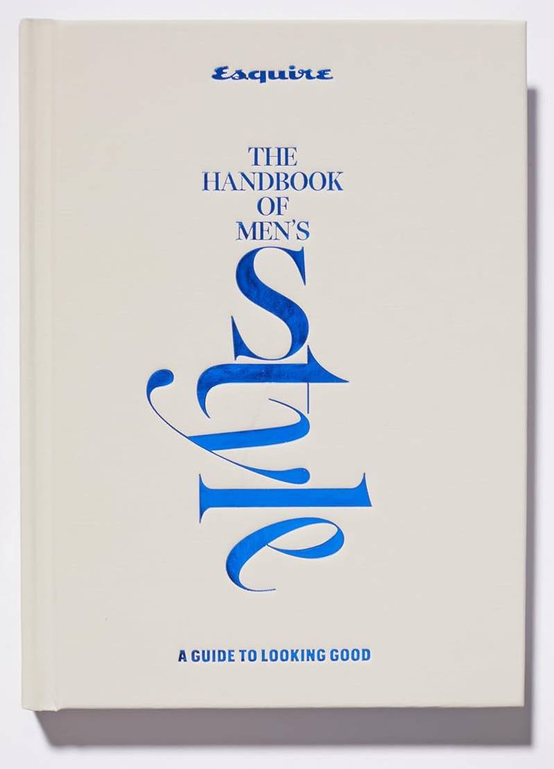 Esquire The Handbook of Men's Style: A Guide to Looking Good