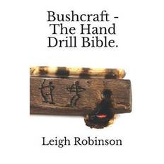 Bushcraft - The Hand Drill Bible. - Leigh Robinson - Bog