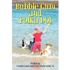 Bubble Gum and Polka Dot - Yvonne Good - 9781438966403