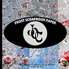 Frost Scrapbook Paper: Double-Sided Paper Pad: Decorative Winter Wonderland Craft Pages