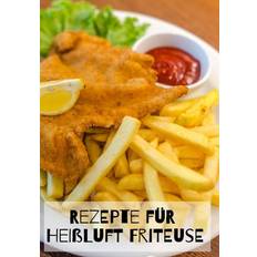 Rezepte für Heißluft Friteuse - Tobias Achkofen - 9781652203872