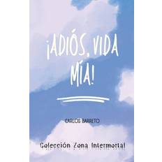 ¡Adiós, Vida Mía! - Carlos Barreto Castro - 9798850382032