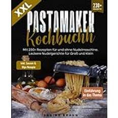 XXL Pastamaker Kochbuch: Mit 230+ Rezepten für und ohne Nudelmaschine. Leckere Nudelgerichte für Groß und Klein