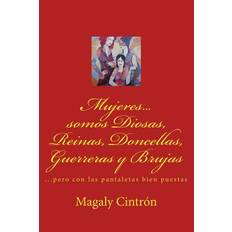 Mujeres...somos Diosas, Reinas, Doncellas, Guerreras y Brujas - Magaly Cintron - 9781502486004