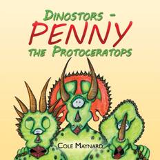 Penny the Protoceratops - Cole Maynard - 9781524594091