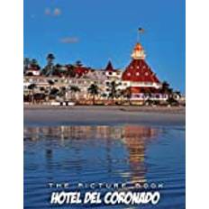 Hotel Del Coronado Picture Book: Compelling Photos Of Hotel Del Coronado Collection As A Perfect Gift Idea For Family Relatives Friends Lover All Age