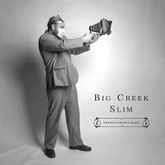 Big Creek Slim "Twenty Twenty Blues" CD