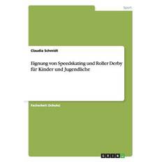 Eignung von Speedskating und Roller Derby für Kinder und Jugendliche - Claudia Schmidt - 9783668002791