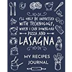 My Recipes Journal – Funny Quote Download Pizza and Lasagna: Blank Recipe Book to Write In your Own Recipes, 100 Favorite Culinary Creations - ... Journal, Organized with Categories and Notes