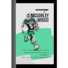 MCSORLEY MAGIC: Trace McSorley's Journey from Pennsylvania to the National Spotlight- The Trace McSorley Biography