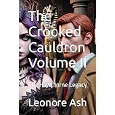 The Crooked Cauldron Volume II: The Hawthorne Legacy