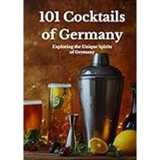 101 Cocktails of Germany: Exploring the Unique Spirits of Germany