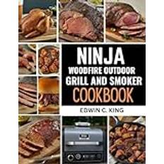 Ninja woodfire outdoor grill and smoker cookbook: The Complete Guide to Smoking, Grilling, and More on Your Ninja Woodfire