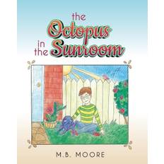 The Octopus In The Sunroom - M B Moore - 9798822912519