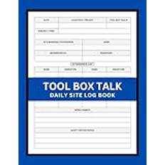 Tool Box Talk Site Logbook: To document daily safety discussions prior to the work shift and record all safety meeting ideas.