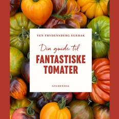 Din Guide Til Fantastiske Tomater - af Yen Frydensberg Egebak