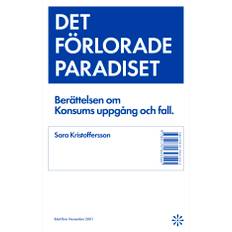 Det Förlorade Paradiset - Berättelsen Om Konsums Uppgång Och Fall