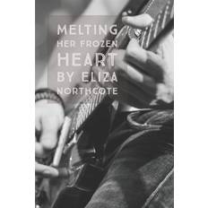 Melting Her Frozen Heart - Eliza Northcote - 9781686452871